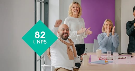 Därför ger våra kunder oss 82 i NPS